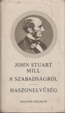 Mill, John Stuart - A szabadságról / Haszonelvűség [antikvár]