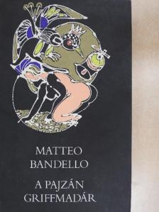 Matteo Bandello - A pajzán griffmadár [antikvár]