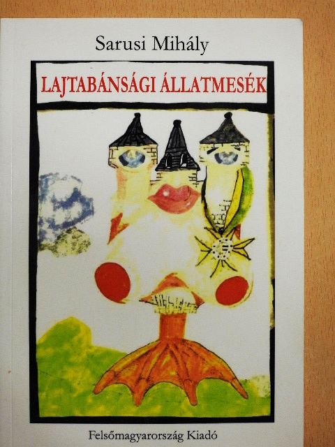 Sarusi Mihály - Lajtabánsági állatmesék [antikvár]