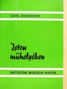 Dr. Carl Eichhorn - Isten műhelyében [antikvár]
