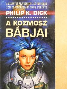 Philip K. Dick - A Kozmosz bábjai [antikvár]