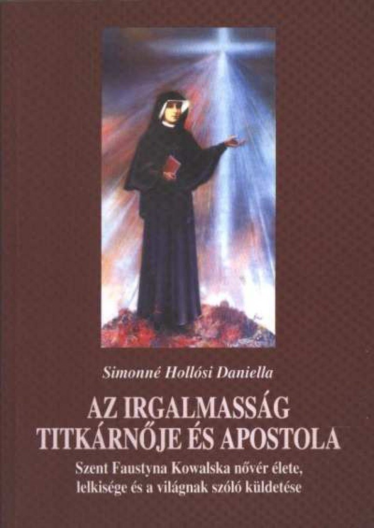 Simonné Hollósi Daniella - Az irgalmasság titkárnője és apostola [antikvár]