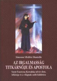Simonné Hollósi Daniella - Az irgalmasság titkárnője és apostola [antikvár]