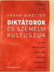 Frank Dikötter - Diktátorok és személyi kultuszuk [antikvár]