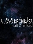 Grimford Matt - A Jövő Krónikása [eKönyv: epub, mobi]