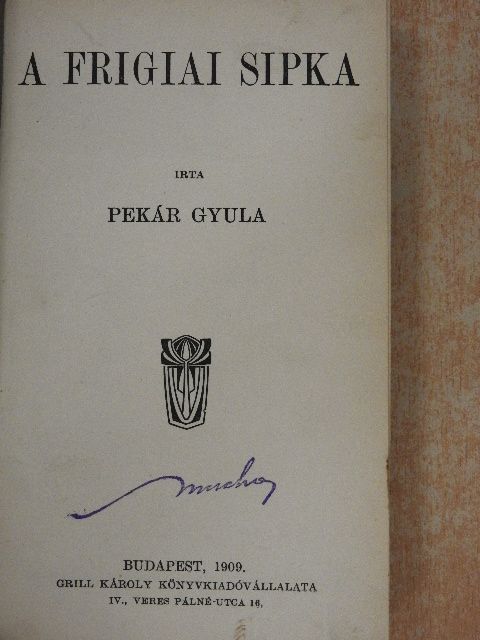 Pekár Gyula - A frigiai sipka [antikvár]