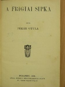 Pekár Gyula - A frigiai sipka [antikvár]