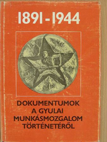Dokumentumok a gyulai munkásmozgalom történetéről [antikvár]