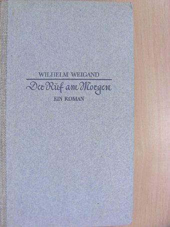 Wilhelm Weigand - Der Ruf am Morgen [antikvár]