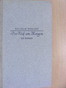 Wilhelm Weigand - Der Ruf am Morgen [antikvár]