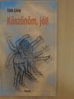 Tóth Lívia - Köszönöm, jól! [antikvár]