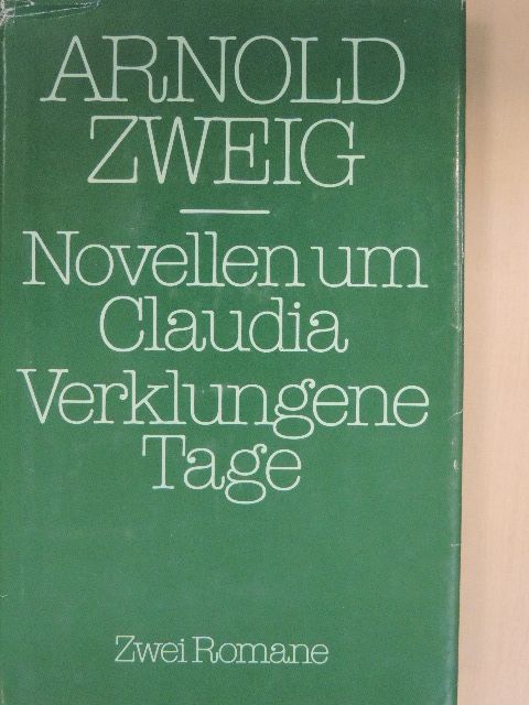 Arnold Zweig - Novellen um Claudia/Verklungene Tage [antikvár]
