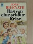 Horst Biernath - Das war eine schöne Reise [antikvár]