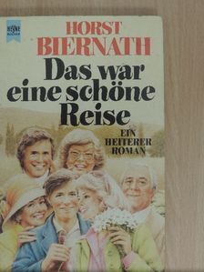 Horst Biernath - Das war eine schöne Reise [antikvár]