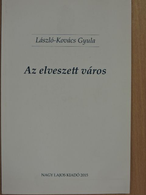 László-Kovács Gyula - Az elveszett város [antikvár]