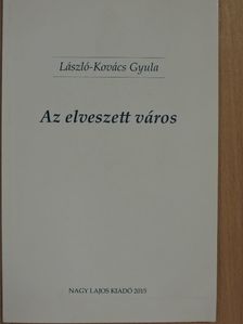 László-Kovács Gyula - Az elveszett város [antikvár]