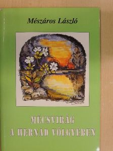 Mészáros László - Mécsvirág a Hernád völgyében [antikvár]