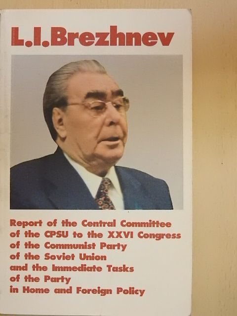 L. I. Brezhnev - Report of the Central Committee of the CPSU to the XXVI Congress of the Communist Party of the Soviet Union and the Immediate Tasks of the Party in Home and Foreign Policy [antikvár]