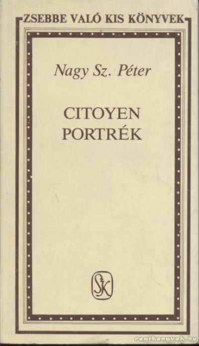 Nagy Sz. Péter - Citoyen portrék [antikvár]