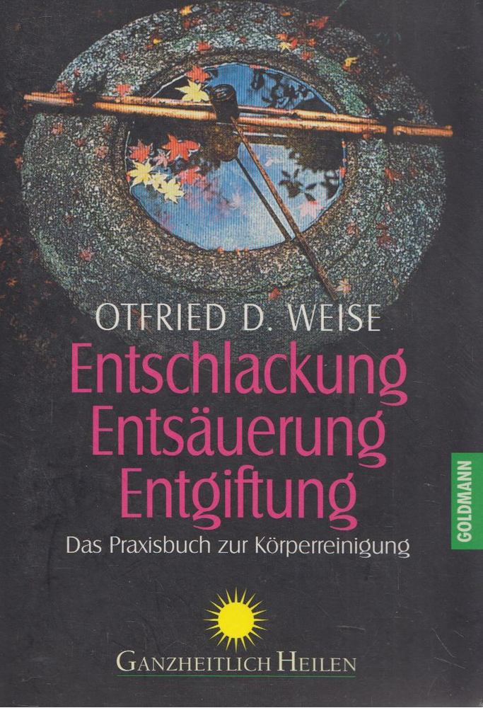 Ortfried D. Weise - Entschlackung, Entsäuerung, Entgiftung [antikvár]