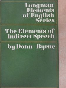 Donn Byrne - The Elements of Indirect Speech in Tables and Exercises [antikvár]