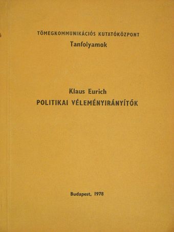 Klaus Eurich - Politikai véleményirányítók [antikvár]