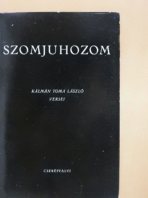 Kálmán Toma László - Szomjuhozom [antikvár]