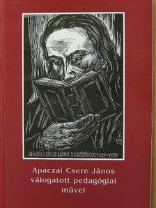 Apáczai Csere János - Apáczai Csere János válogatott pedagógiai művei [antikvár]