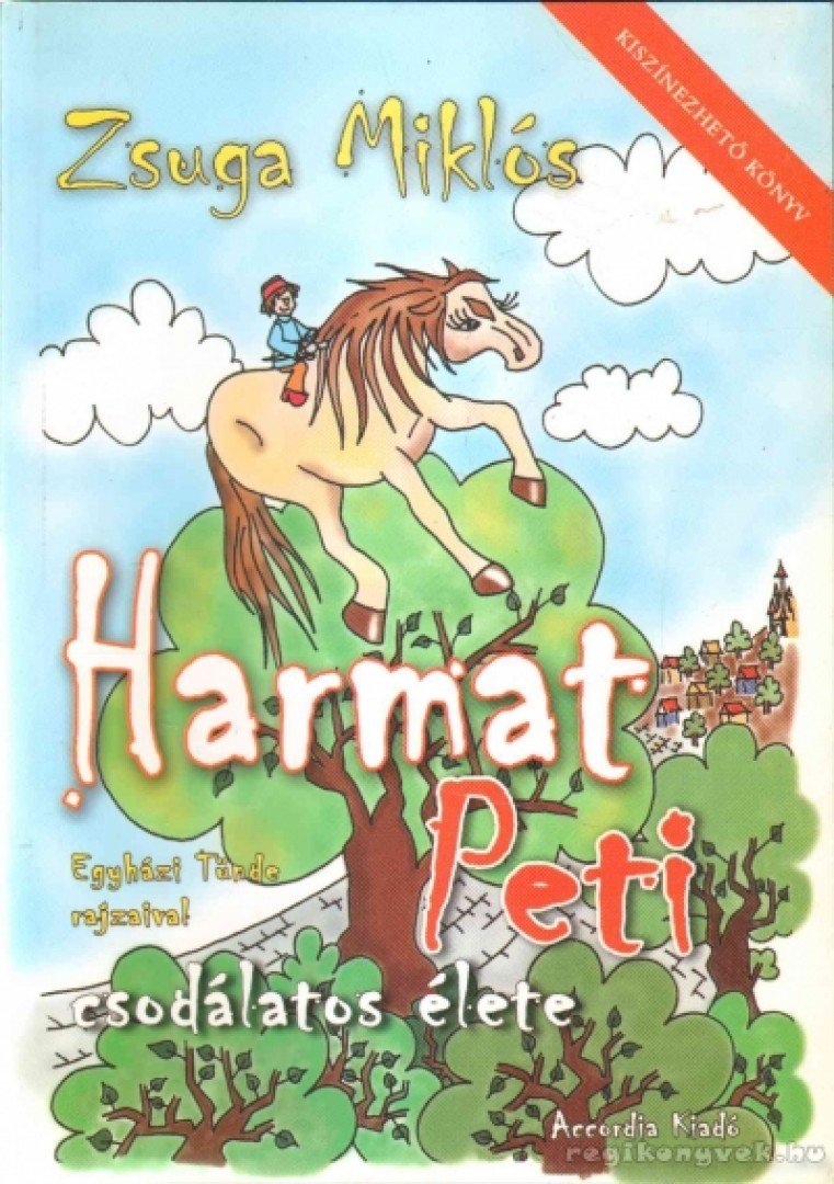 Zsuga Miklós - Harmat Peti csodálatos élete [antikvár]