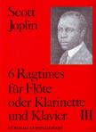 JOPLIN, SCOTT - 6 RAGTIMES III FÜR FLÖTE ODER KLARINETTE UND KLAVIER (DIETER H.FÖRSTER)
