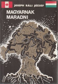 Bali József - Magyarnak maradni (dedikált) [antikvár]