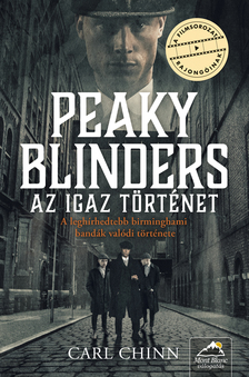 Carl Chinn - Peaky Blinders - Az igaz történet [eKönyv: epub, mobi]