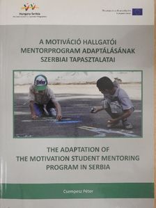 Csempesz Péter - A motiváció hallgatói mentorprogram adaptálásának szerbiai tapasztalatai [antikvár]
