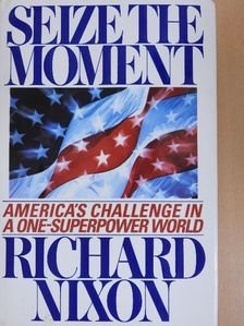 Richard Nixon - Seize the Moment [antikvár]