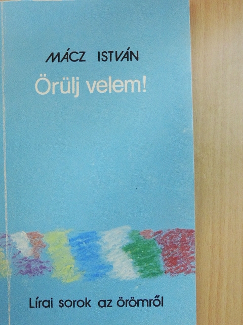 Mácz István - Örülj velem! [antikvár]