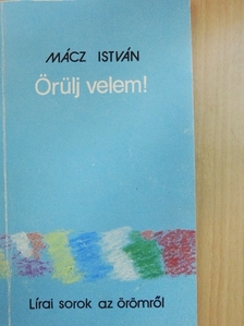 Mácz István - Örülj velem! [antikvár]