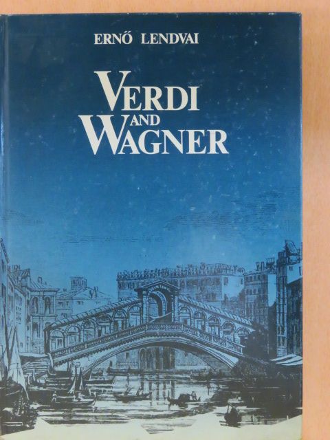 Ernő Lendvai - Verdi and Wagner [antikvár]