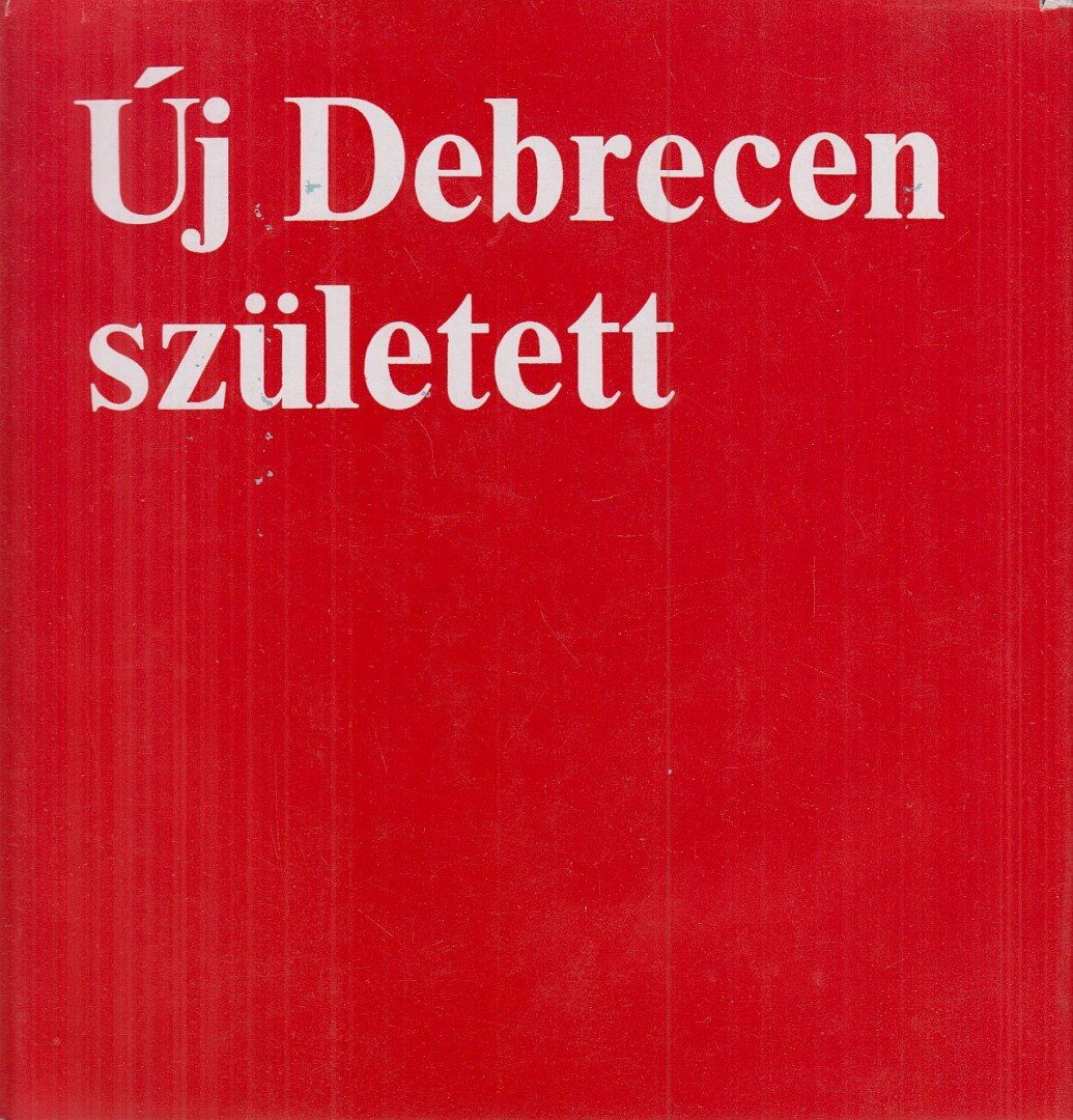Taar Ferenc - Új Debrecen született [antikvár]