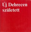 Taar Ferenc - Új Debrecen született [antikvár]