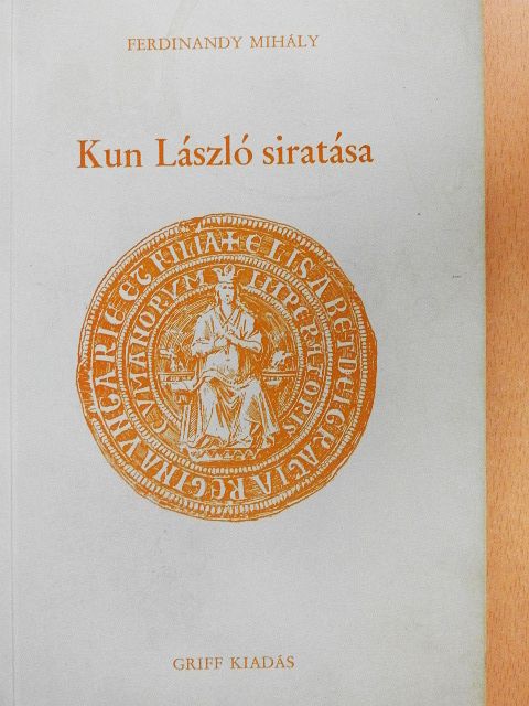 Ferdinandy Mihály - Kun László siratása [antikvár]