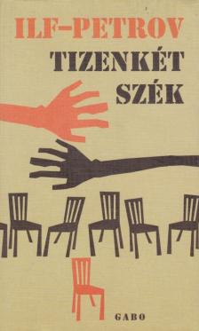 Ilja Ilf ,  Jevgenyij Petrov - Tizenkét szék [antikvár]