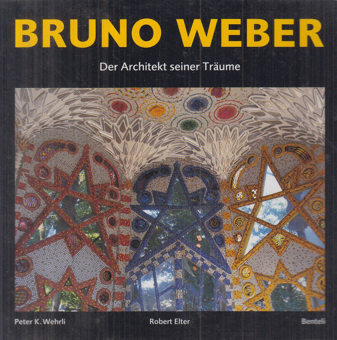 Peter K. Wehrli - Bruno Weber - Der Architekt seiner Träume [antikvár]