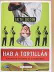 Seth Godin - Hab a tortillán [antikvár]