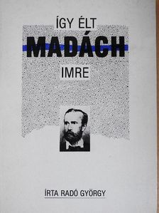 Radó György - Így élt Madách Imre [antikvár]
