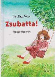 NYULÁSZ PÉTER - Zsubatta! [antikvár]