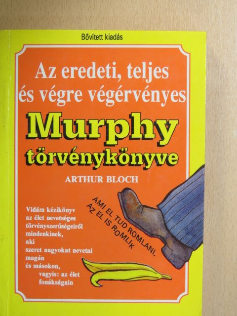 Arthur Bloch - Az eredeti, teljes és végre végérvényes Murphy törvénykönyve [antikvár]