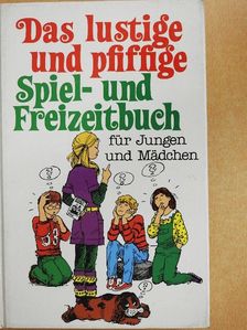 Das lustige und pfiffige Spiel- und Freizeitbuch [antikvár]