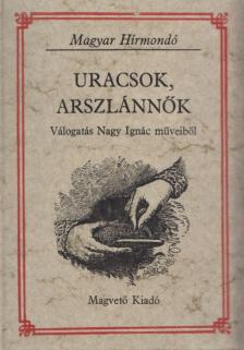 Nagy Ignác - Uracsok, arszlánnők [antikvár]