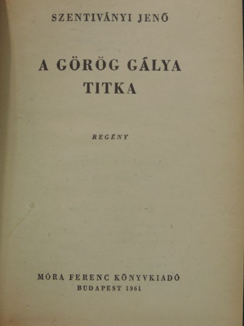 Szentiványi Jenő - A görög gálya titka [antikvár]
