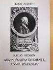 Koós Judith - Ráday Gedeon könyv- és műgyűjteménye a XVIII. században (dedikált példány) [antikvár]